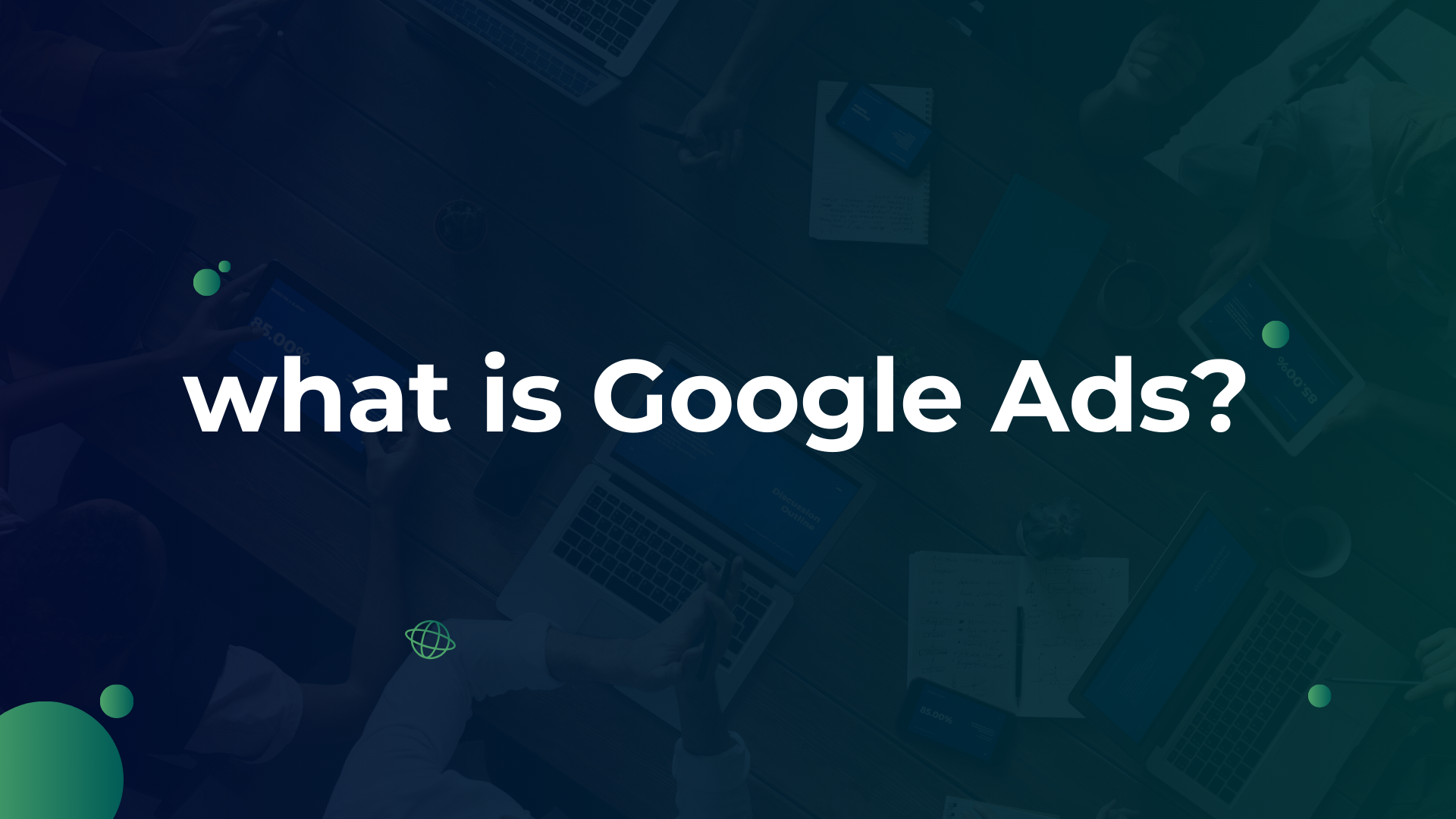 What is Google Ads?
