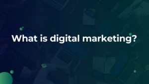 Read more about the article What is digital marketing?